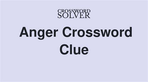 great anger crossword clue|greatly anger crossword clue.